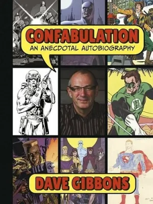 Confabulation: An Anecdotal Autobiography By Dave Gibbons HC